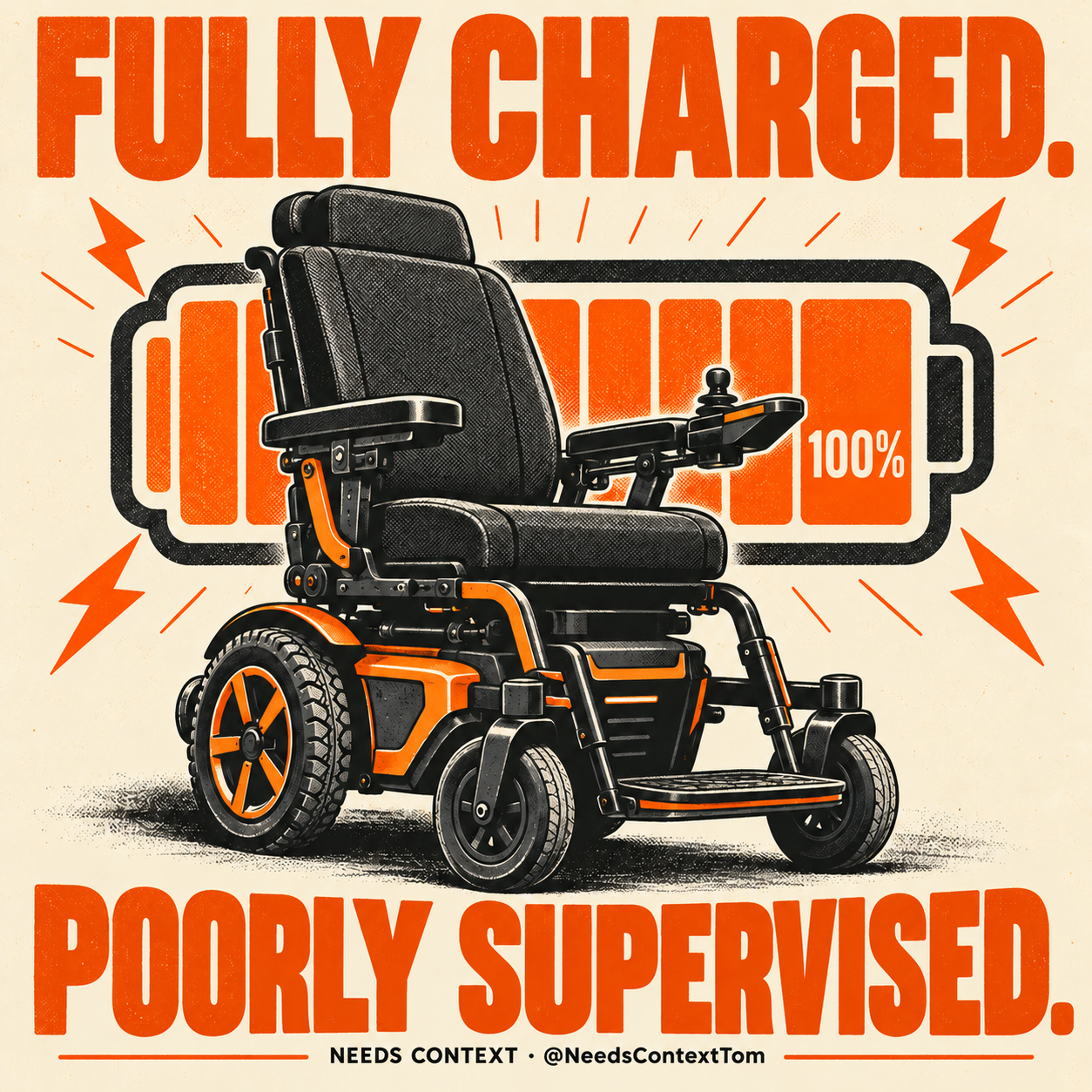 Illustrated powered wheelchair with the caption Fully charged. Poorly supervised.